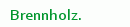 Brennholz.