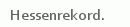 Hessenrekord.
