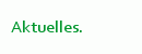Aktuelles.